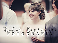 Fotografia ślubna Rafał Kopkowski, fotograf ślubny